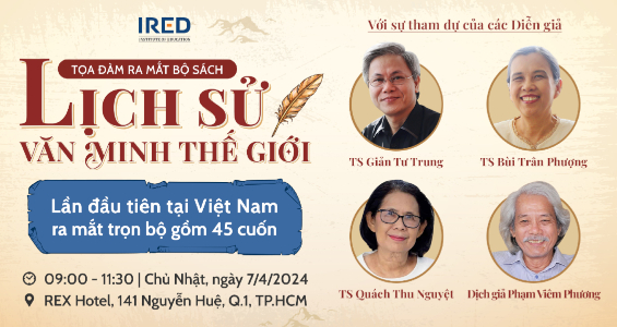 TỌA ĐÀM IRED: RA MẮT BỘ SÁCH "LỊCH SỬ VĂN MINH THẾ GIỚI" (Trọn Bộ 45 Cuốn)