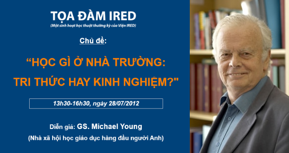 Tọa đàm IRED: "Học gì ở Nhà trường: Tri thức hay Kinh nghiệm?"