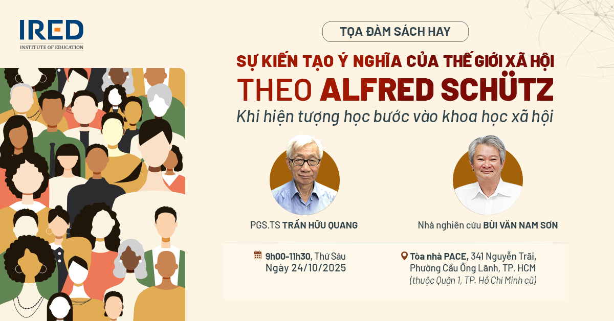 Tọa đàm IRED: SỰ KIẾN TẠO Ý NGHĨA CỦA THẾ GIỚI XÃ HỘI THEO ALFRED SCHÜTZ